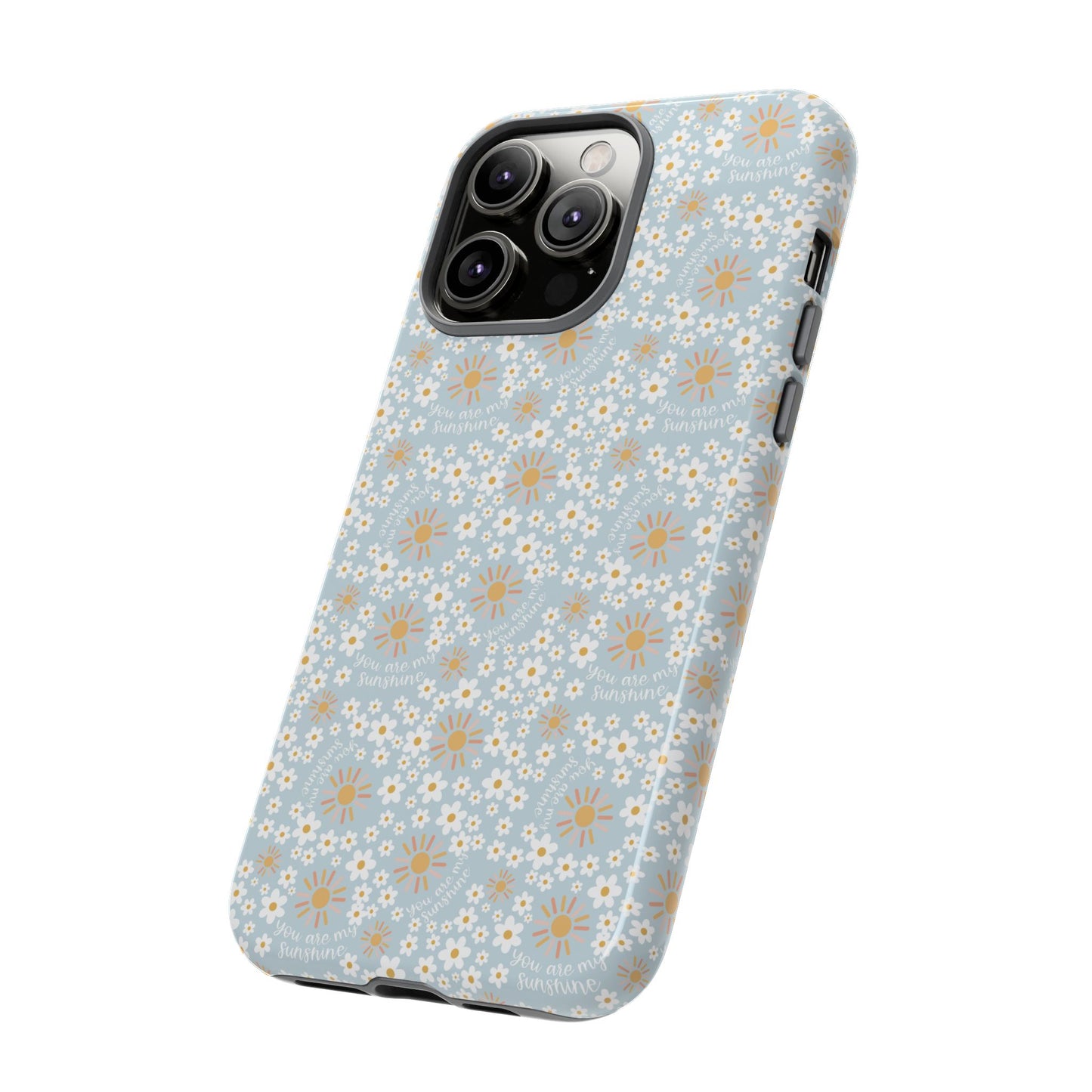 You Are My Sunshine Phone Case - Tough Cases