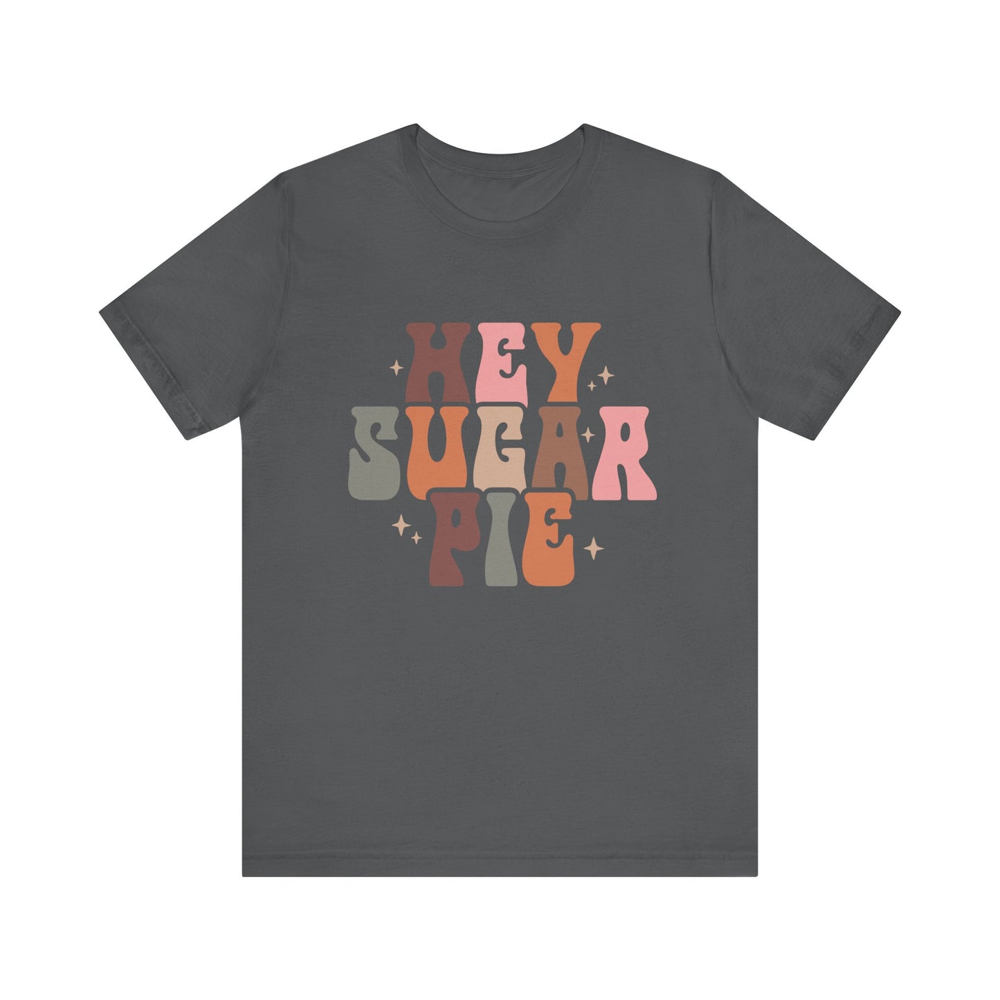 Hey Sugar Pie Unisex Tee - Cute Graphic T-Shirt for Gifts, Valentine's Day, Casual Wear, Birthday Surprise, Friends Celebration