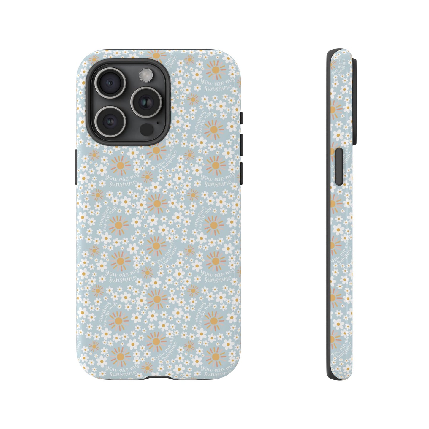 You Are My Sunshine Phone Case - Tough Cases