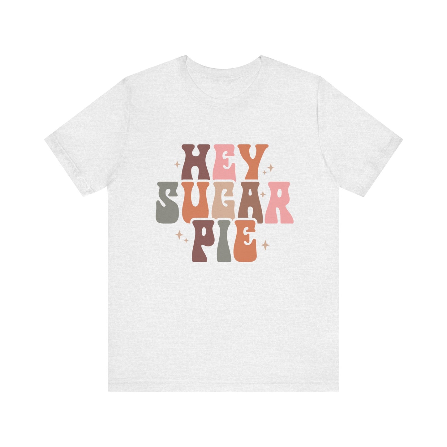 Hey Sugar Pie Unisex Tee - Cute Graphic T-Shirt for Gifts, Valentine's Day, Casual Wear, Birthday Surprise, Friends Celebration