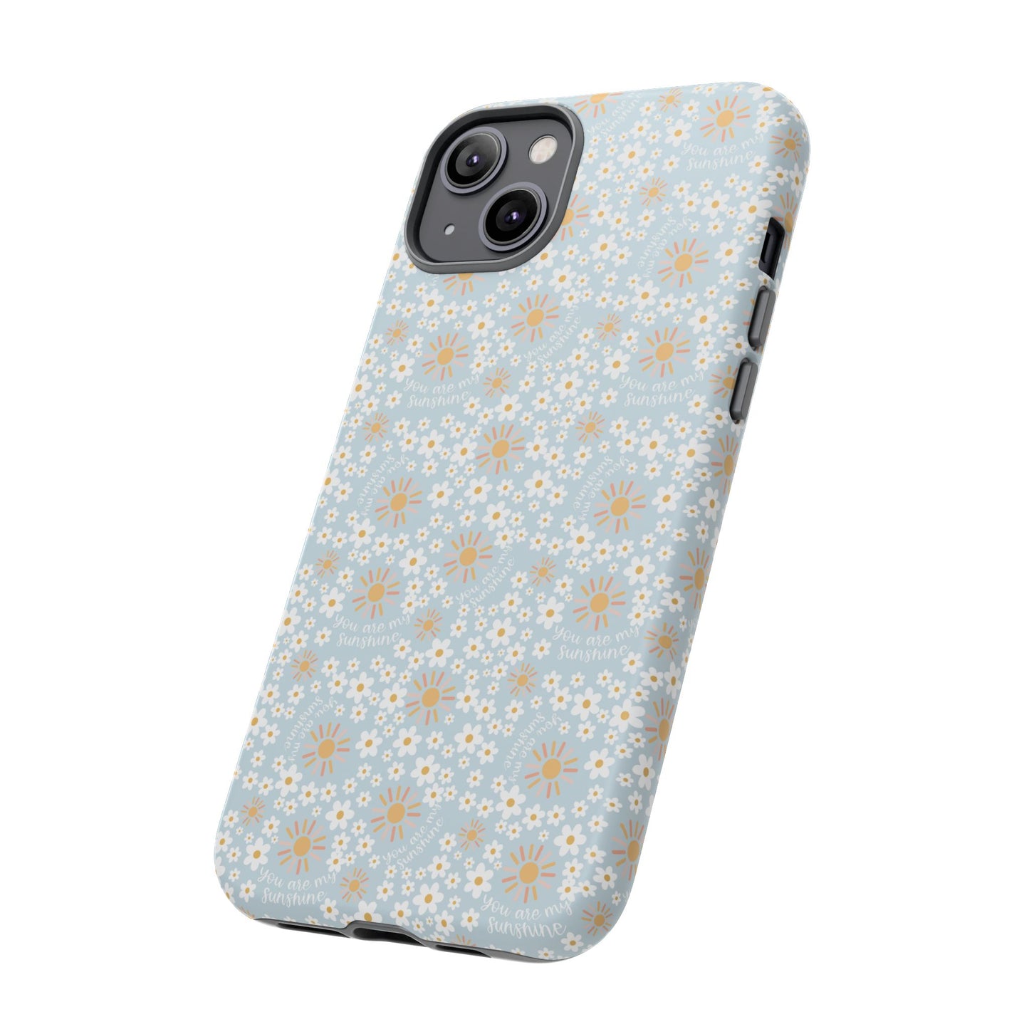 You Are My Sunshine Phone Case - Tough Cases
