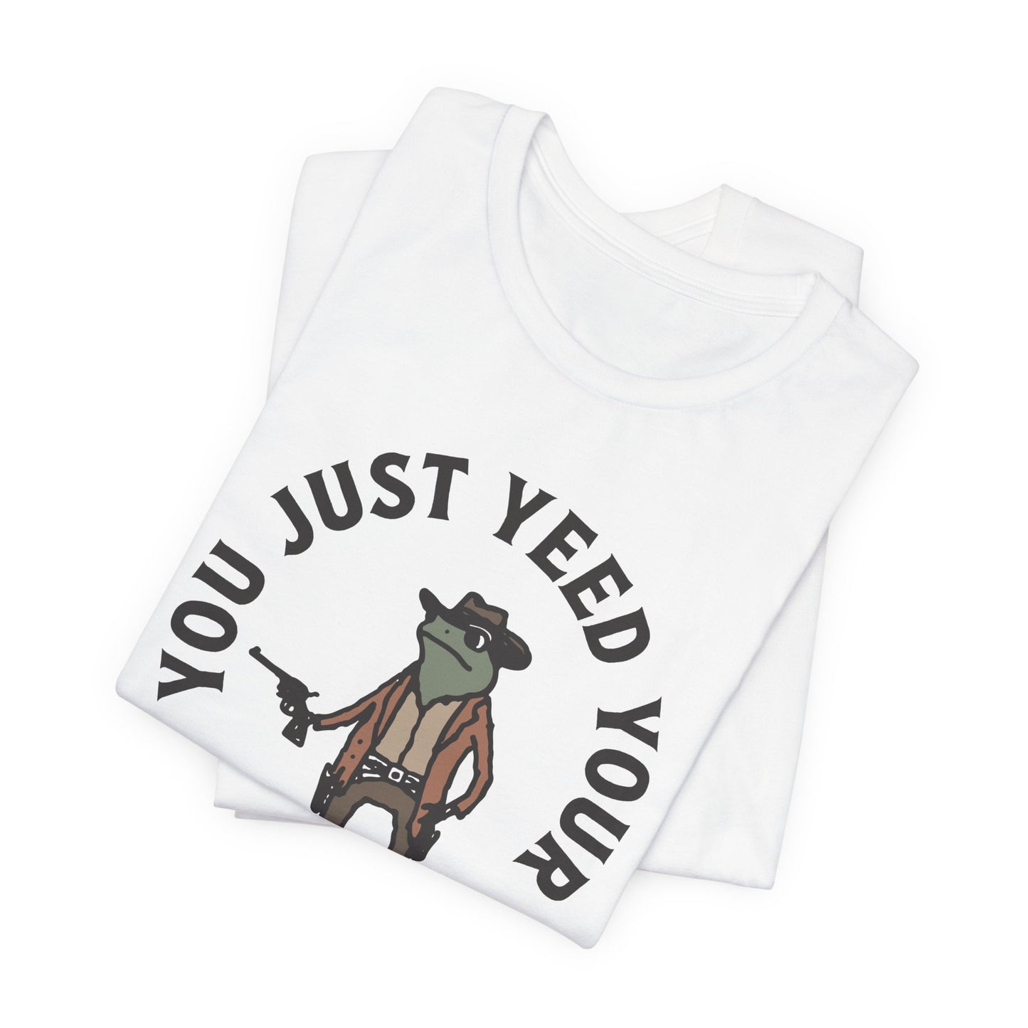 Funny Cowboy T-Shirt - You Just Yeed Your Last Haw, Western Humor Shirt, Unisex Tee, Gift for Cowpoke Lovers, Casual Wear