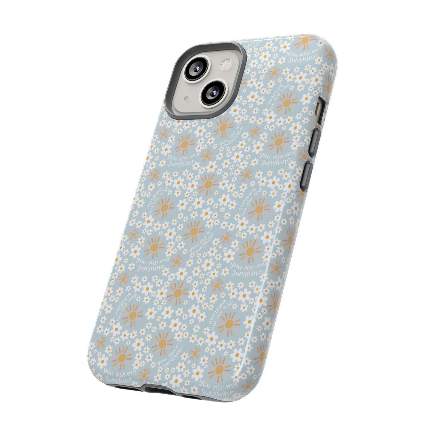 You Are My Sunshine Phone Case - Tough Cases
