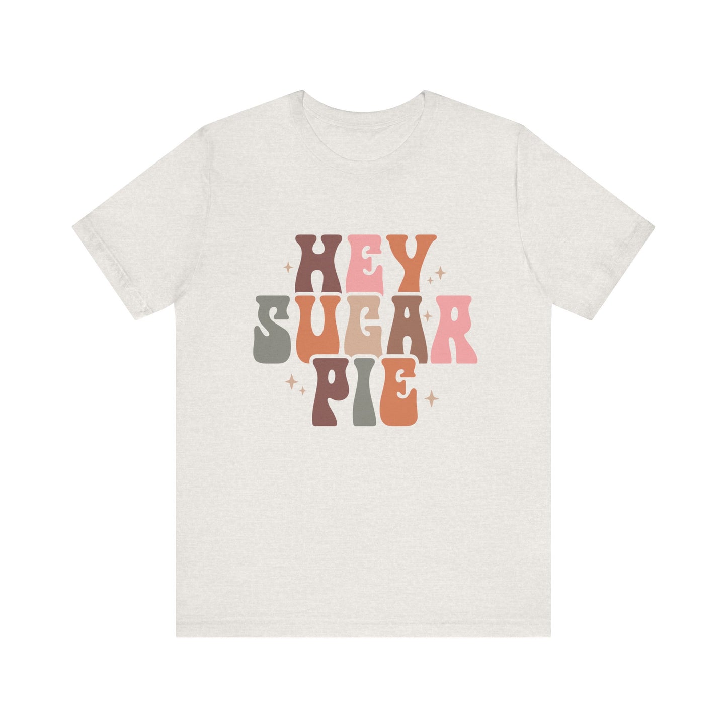 Hey Sugar Pie Unisex Tee - Cute Graphic T-Shirt for Gifts, Valentine's Day, Casual Wear, Birthday Surprise, Friends Celebration