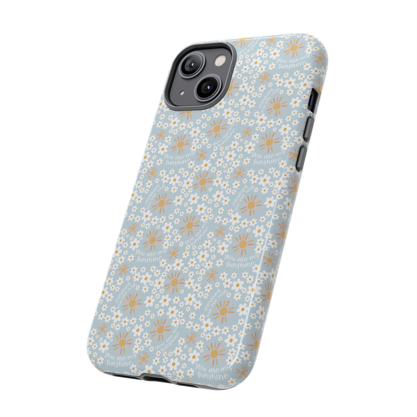 You Are My Sunshine Phone Case - Tough Cases