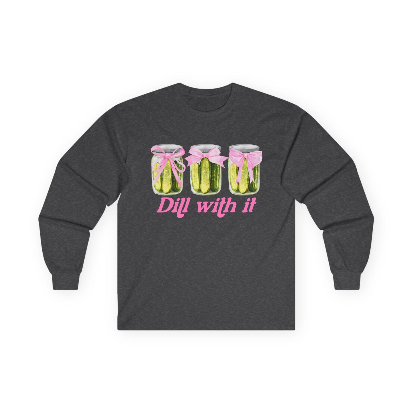 Dill With It Long Sleeve Tee - Unisex Ultra Cotton
