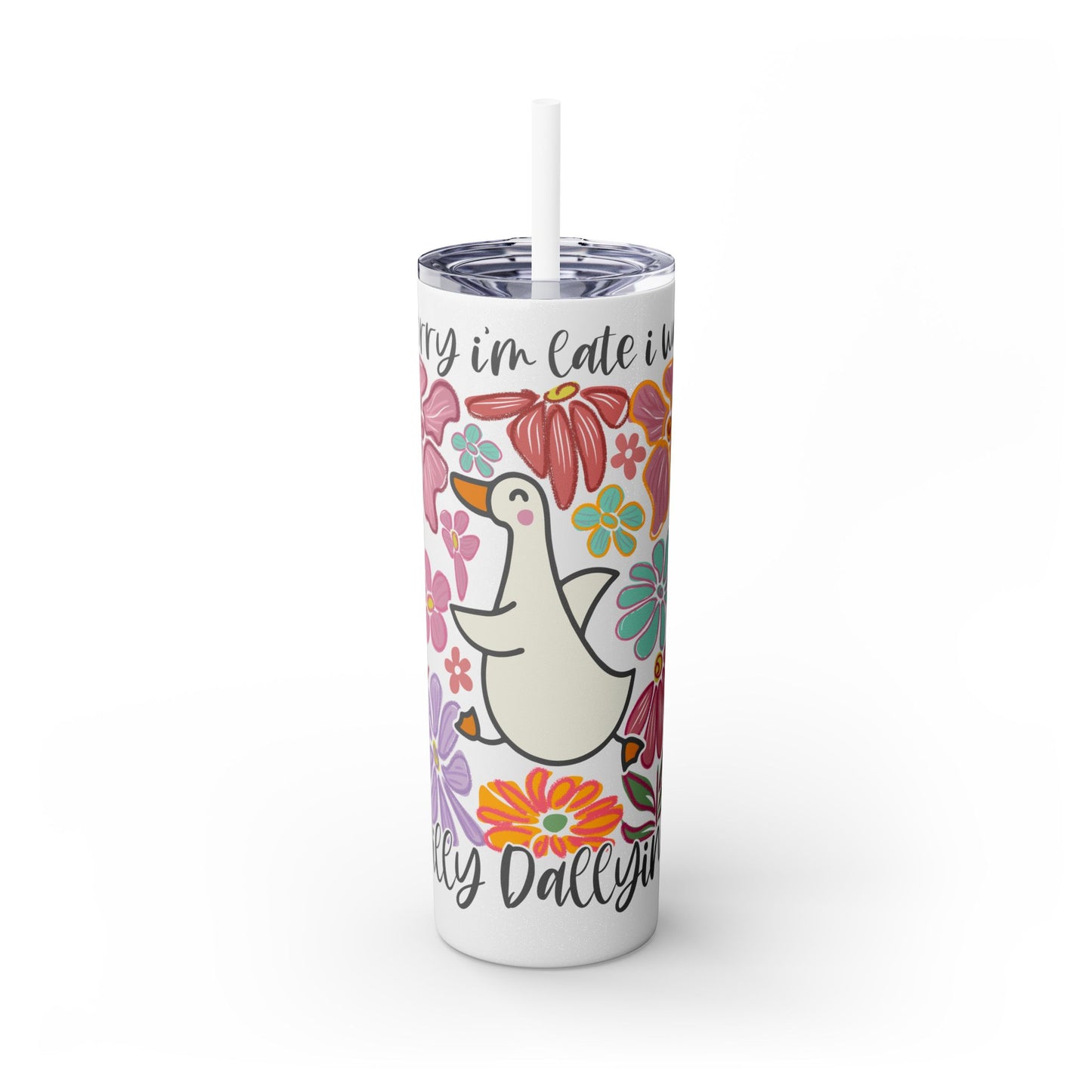 Dilly Dallying Goose Skinny Tumbler with Straw, 20oz