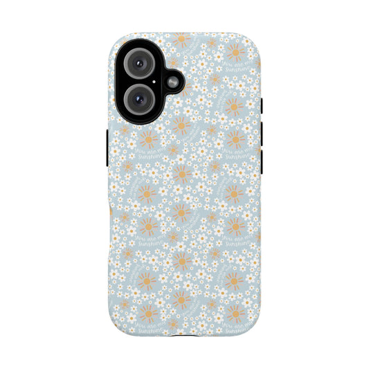 You Are My Sunshine Phone Case - Tough Cases