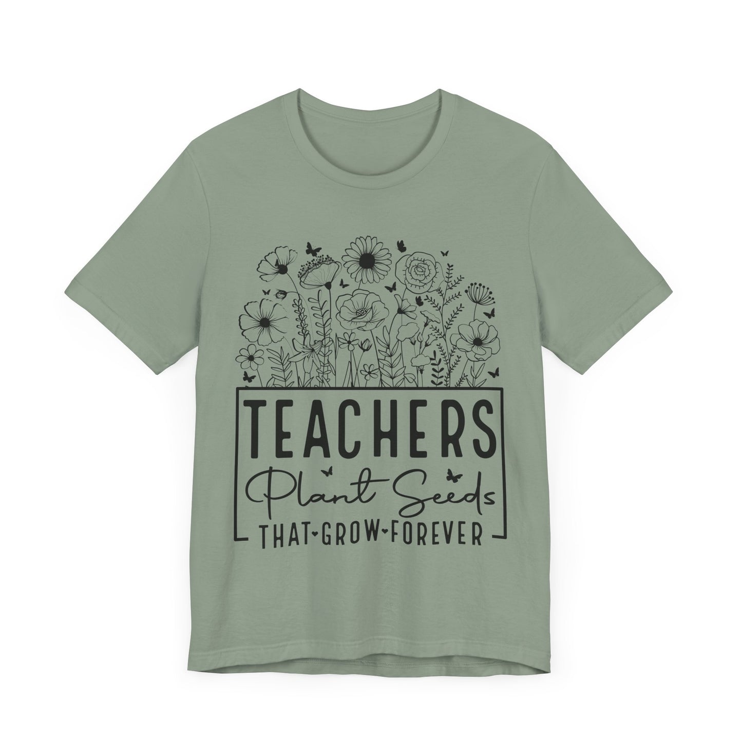 Inspirational Teacher T-Shirt - "Teachers Plant Seeds That Grow Forever"