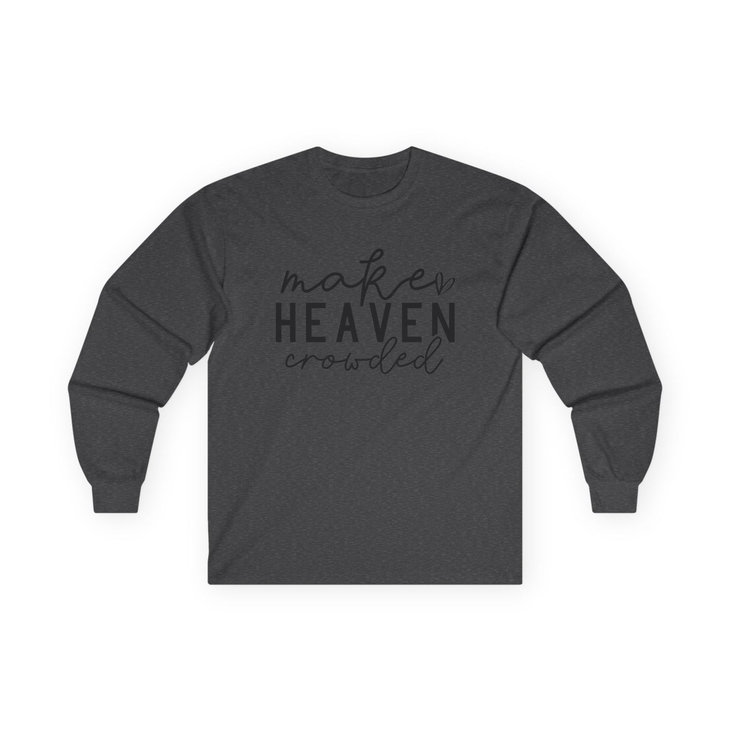 Long Sleeve Tee - Make Heaven Crowded Design