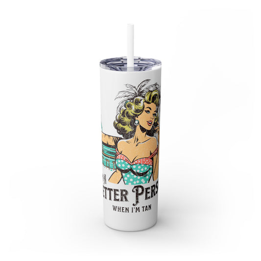 Better when tan Skinny Tumbler with Straw, 20oz
