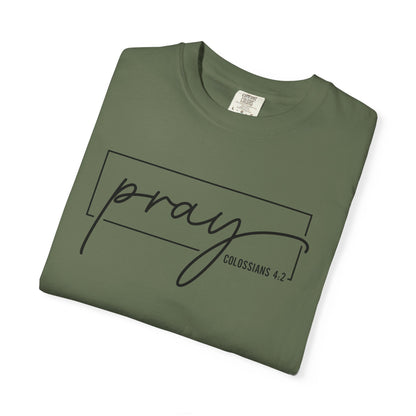 Pray Unisex Garment-Dyed T-Shirt, Faith-based Tee, Inspirational Shirt, Gift for Believers, Casual Faith Wear