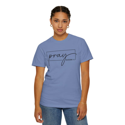 Pray Unisex Garment-Dyed T-Shirt, Faith-based Tee, Inspirational Shirt, Gift for Believers, Casual Faith Wear