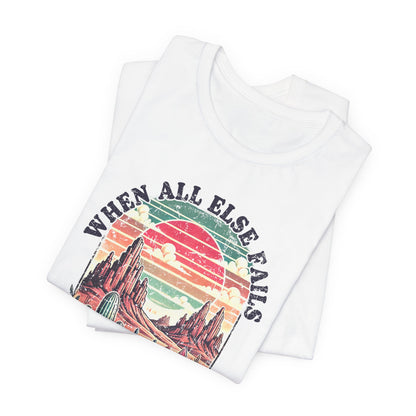 Inspirational Desert Graphic Tee - "When All Else Fails, God Doesn't"