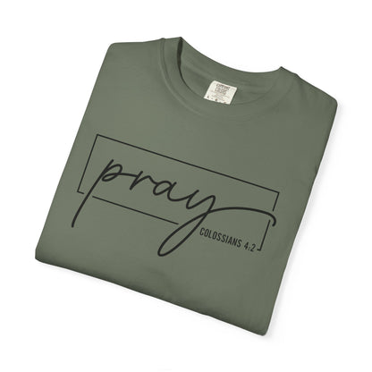 Pray Unisex Garment-Dyed T-Shirt, Faith-based Tee, Inspirational Shirt, Gift for Believers, Casual Faith Wear