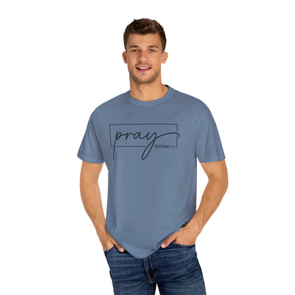 Pray Unisex Garment-Dyed T-Shirt, Faith-based Tee, Inspirational Shirt, Gift for Believers, Casual Faith Wear