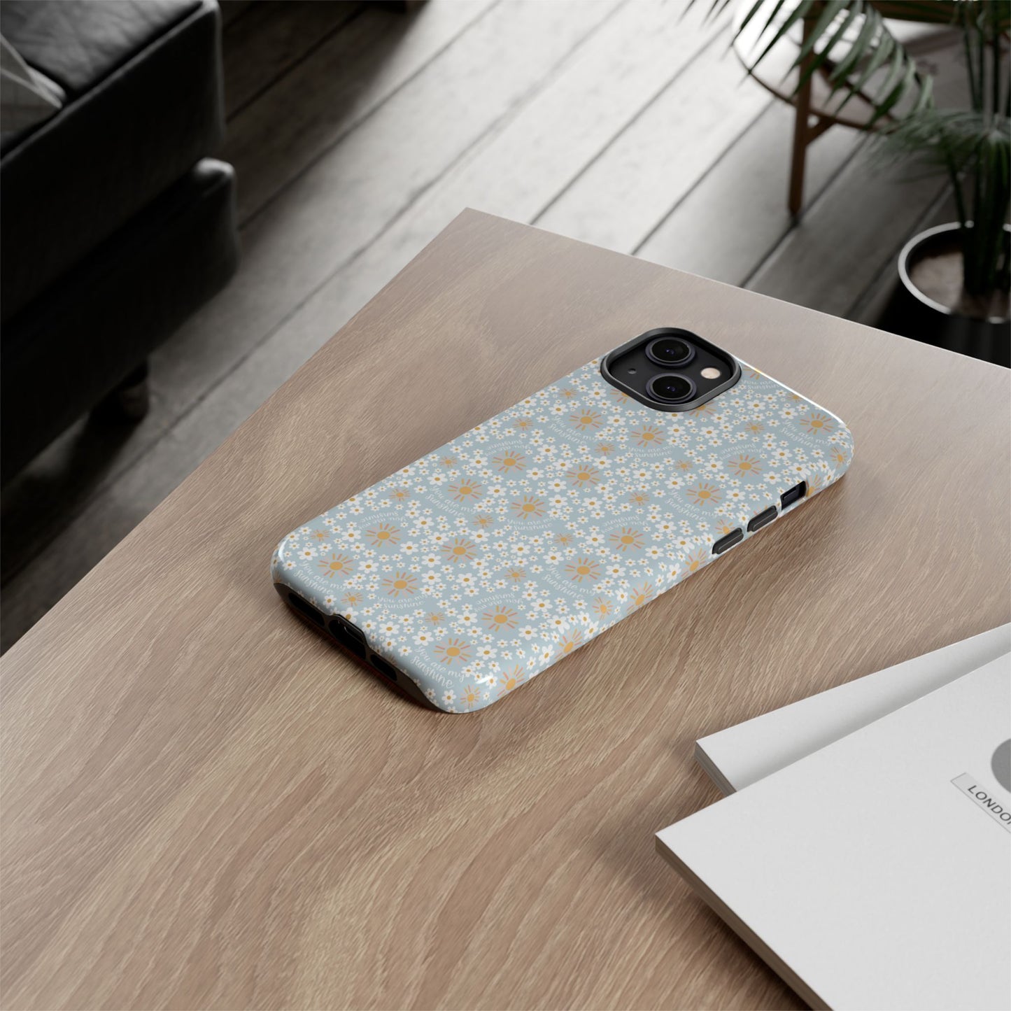 You Are My Sunshine Phone Case - Tough Cases