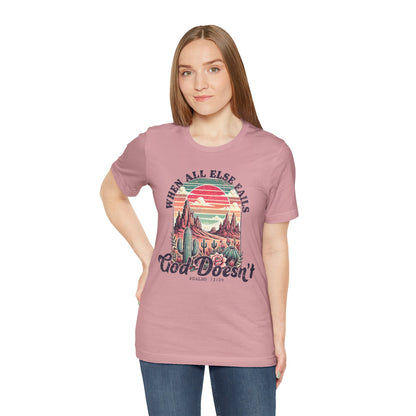 Inspirational Desert Graphic Tee - "When All Else Fails, God Doesn't"