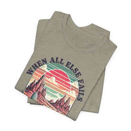 Inspirational Desert Graphic Tee - "When All Else Fails, God Doesn't"