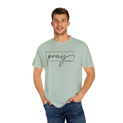 Pray Unisex Garment-Dyed T-Shirt, Faith-based Tee, Inspirational Shirt, Gift for Believers, Casual Faith Wear