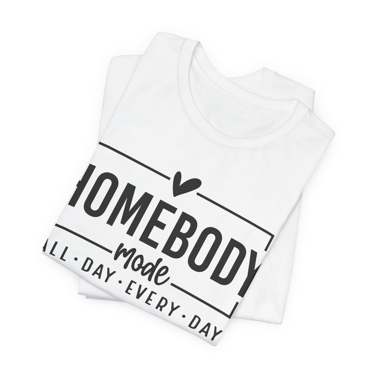 Homebody Mode Unisex Jersey Tee - Perfect for Cozy Days