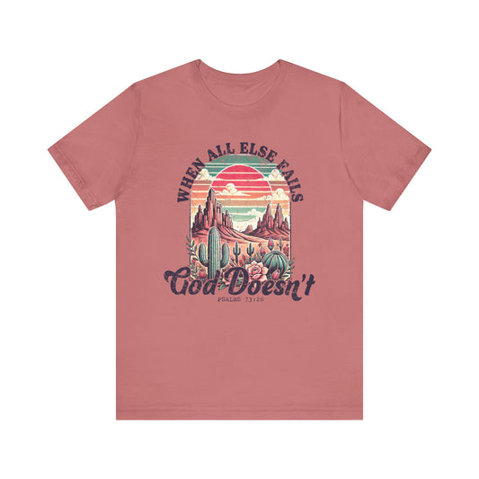 Inspirational Desert Graphic Tee - "When All Else Fails, God Doesn't"