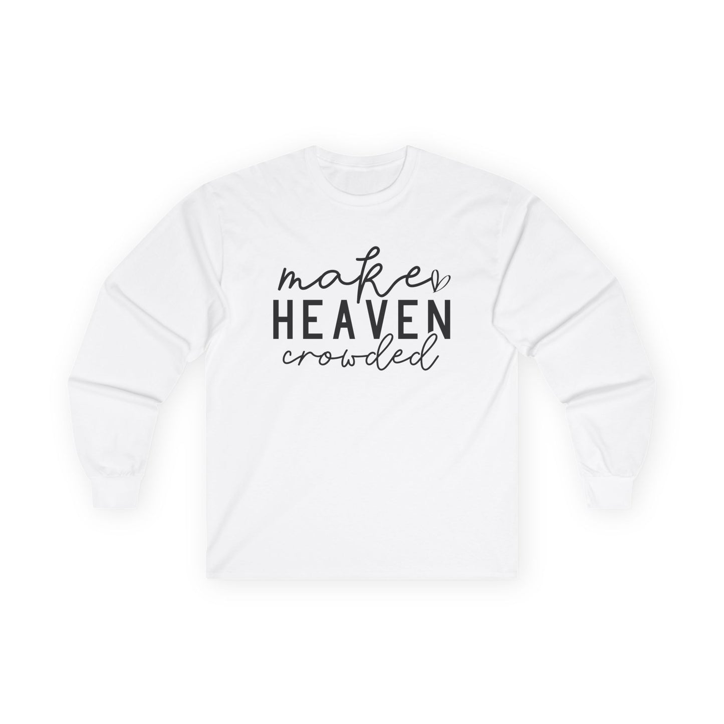Long Sleeve Tee - Make Heaven Crowded Design