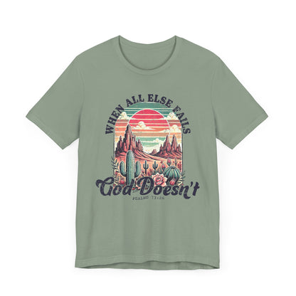 Inspirational Desert Graphic Tee - "When All Else Fails, God Doesn't"