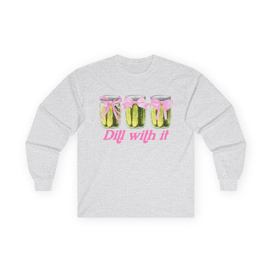 Dill With It Long Sleeve Tee - Unisex Ultra Cotton