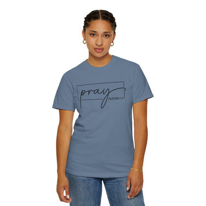 Pray Unisex Garment-Dyed T-Shirt, Faith-based Tee, Inspirational Shirt, Gift for Believers, Casual Faith Wear