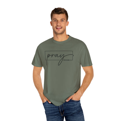 Pray Unisex Garment-Dyed T-Shirt, Faith-based Tee, Inspirational Shirt, Gift for Believers, Casual Faith Wear