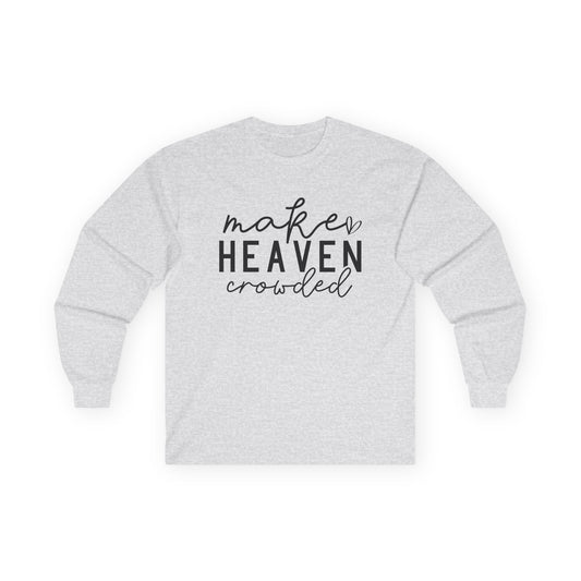 Long Sleeve Tee - Make Heaven Crowded Design