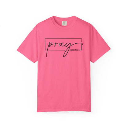 Pray Unisex Garment-Dyed T-Shirt, Faith-based Tee, Inspirational Shirt, Gift for Believers, Casual Faith Wear