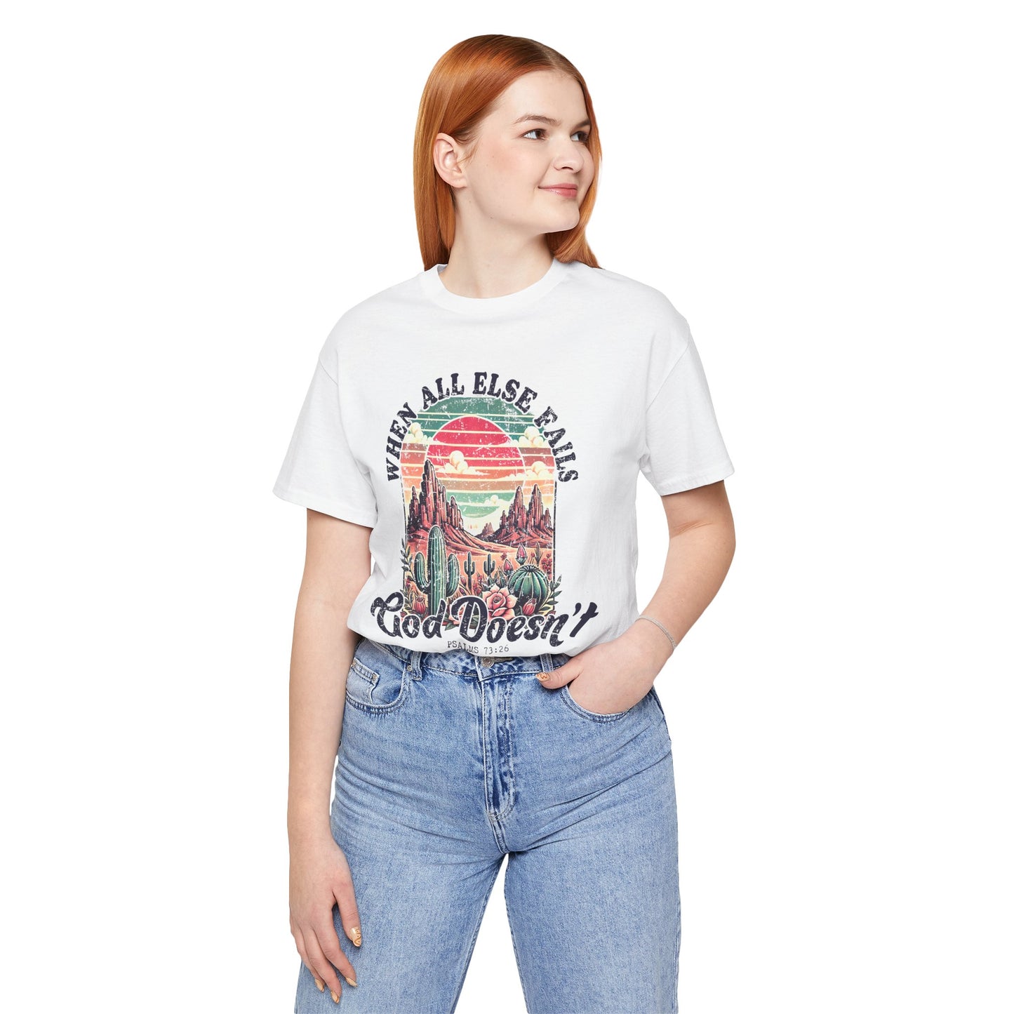 Inspirational Desert Graphic Tee - "When All Else Fails, God Doesn't"