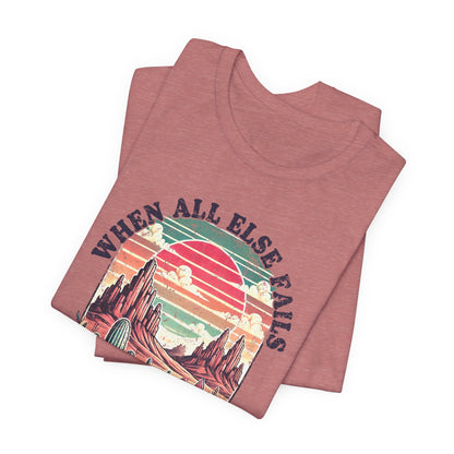 Inspirational Desert Graphic Tee - "When All Else Fails, God Doesn't"