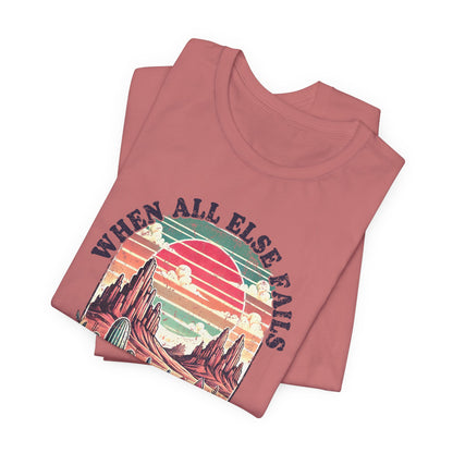Inspirational Desert Graphic Tee - "When All Else Fails, God Doesn't"
