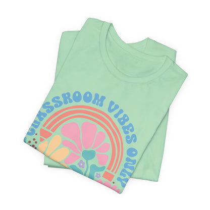 Classroom Vibes Only Unisex Tee - Casual Floral Design for Teachers & Students