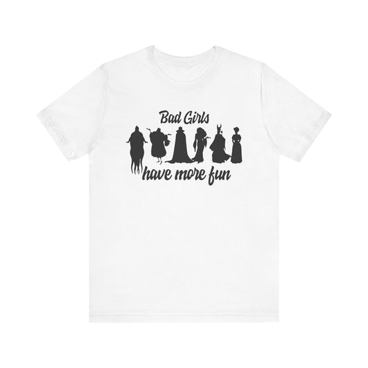 Bad Girls Have More Fun Tee, Casual Gender Neutral Shirt, Fun Graphic T-Shirt, Gift for Friends, Halloween Outfit, Fashion Statement Tee