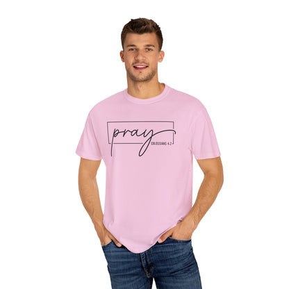 Pray Unisex Garment-Dyed T-Shirt, Faith-based Tee, Inspirational Shirt, Gift for Believers, Casual Faith Wear