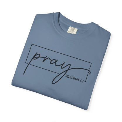 Pray Unisex Garment-Dyed T-Shirt, Faith-based Tee, Inspirational Shirt, Gift for Believers, Casual Faith Wear