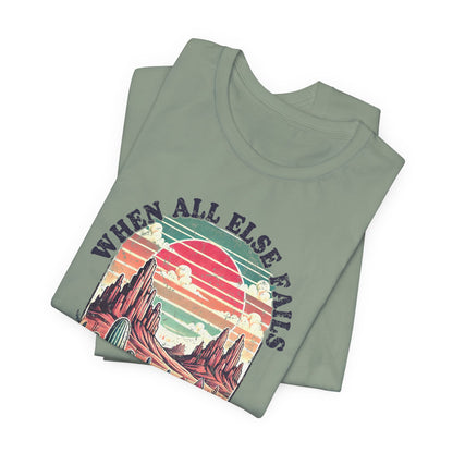 Inspirational Desert Graphic Tee - "When All Else Fails, God Doesn't"