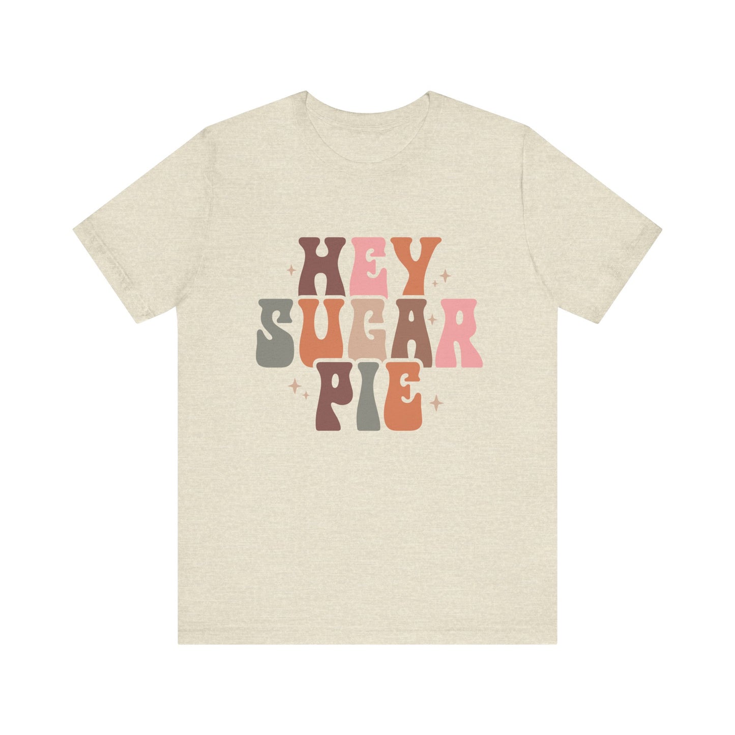 Hey Sugar Pie Unisex Tee - Cute Graphic T-Shirt for Gifts, Valentine's Day, Casual Wear, Birthday Surprise, Friends Celebration