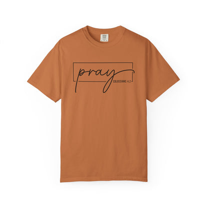 Pray Unisex Garment-Dyed T-Shirt, Faith-based Tee, Inspirational Shirt, Gift for Believers, Casual Faith Wear