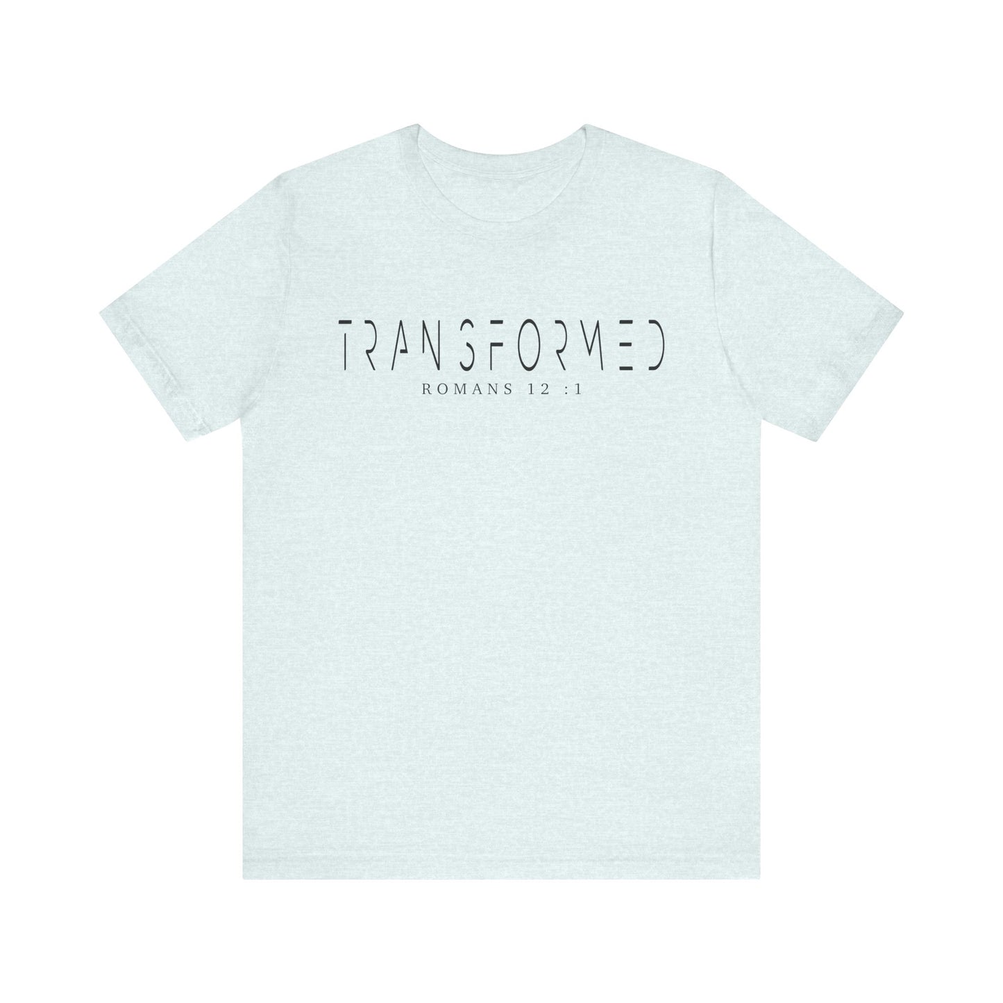 Transformed Tee - Romans 12:1 Inspirational Unisex Jersey Short Sleeve Shirt