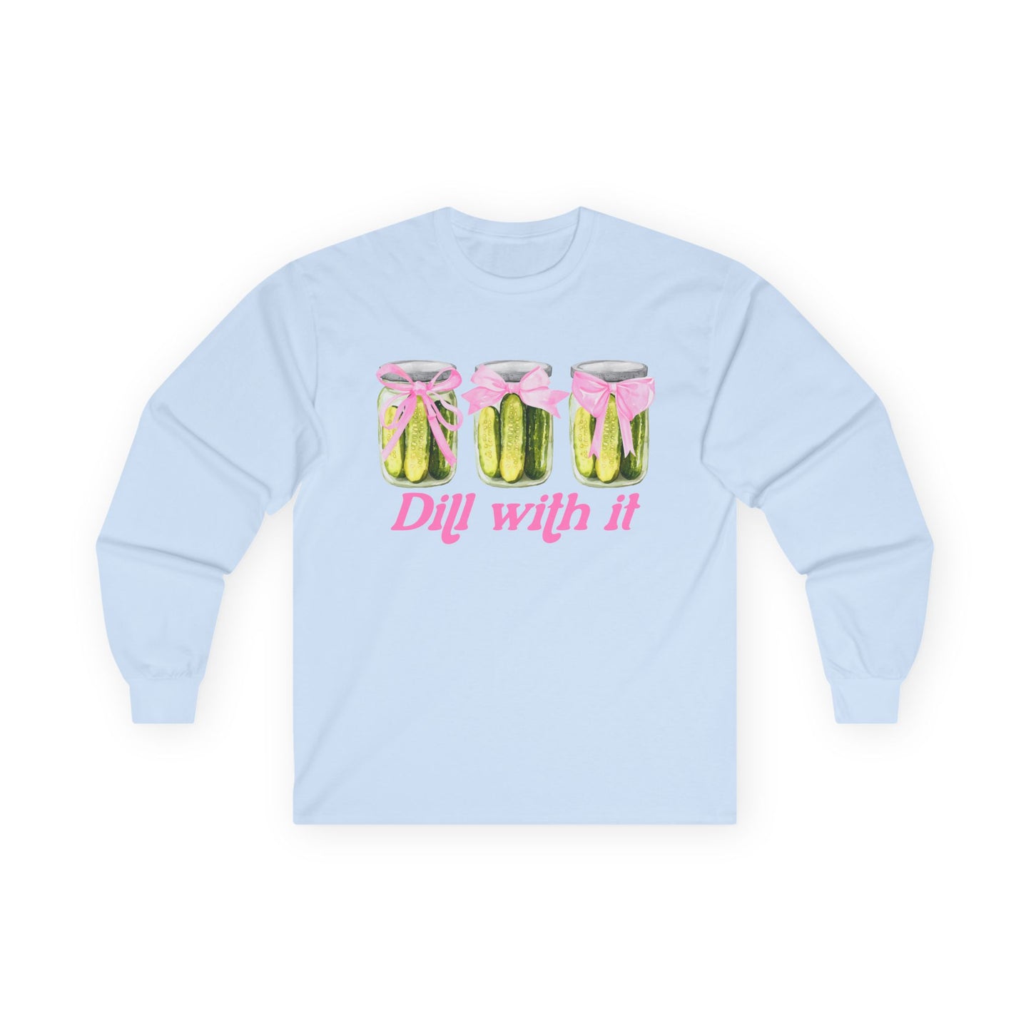 Dill With It Long Sleeve Tee - Unisex Ultra Cotton