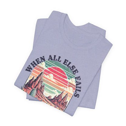 Inspirational Desert Graphic Tee - "When All Else Fails, God Doesn't"