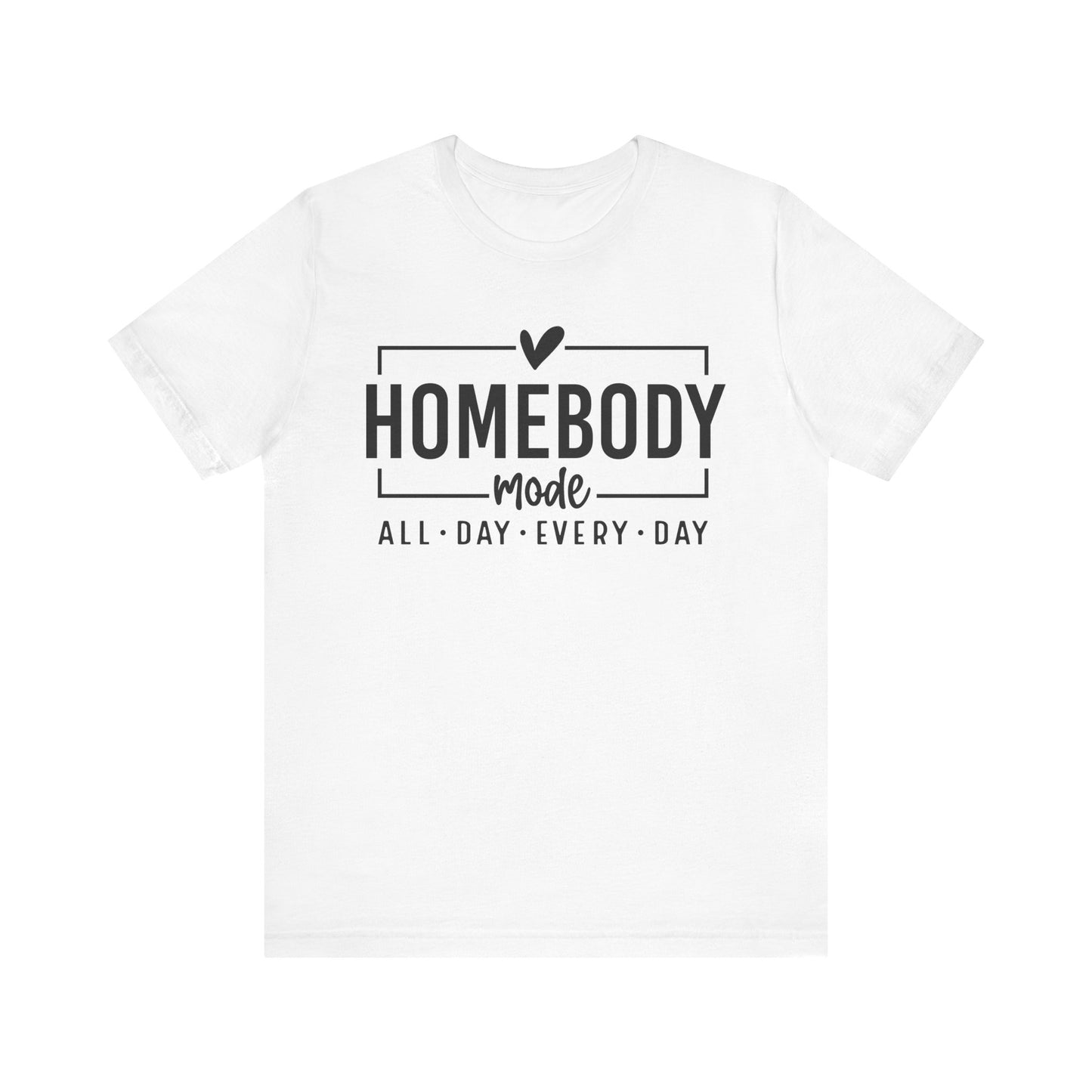 Homebody Mode Unisex Jersey Tee - Perfect for Cozy Days