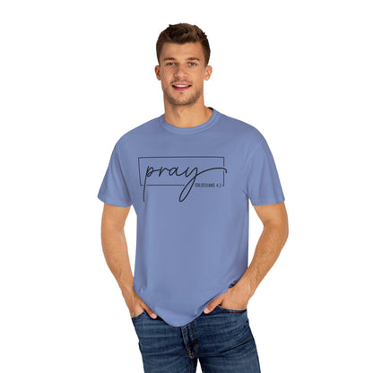 Pray Unisex Garment-Dyed T-Shirt, Faith-based Tee, Inspirational Shirt, Gift for Believers, Casual Faith Wear