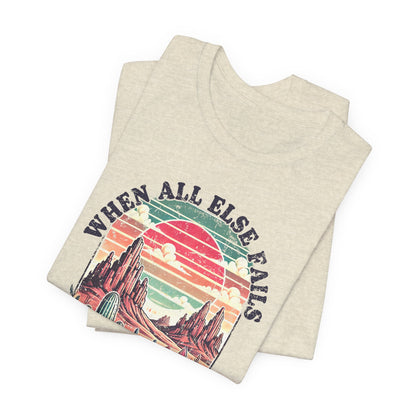 Inspirational Desert Graphic Tee - "When All Else Fails, God Doesn't"