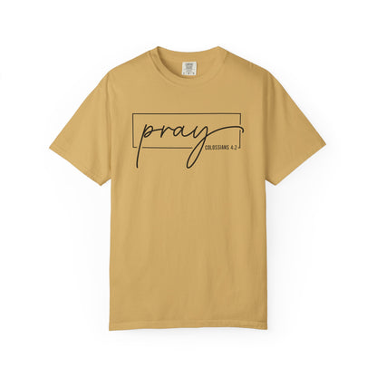 Pray Unisex Garment-Dyed T-Shirt, Faith-based Tee, Inspirational Shirt, Gift for Believers, Casual Faith Wear
